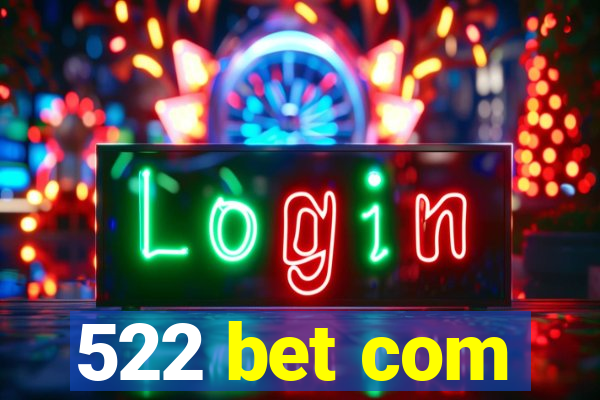 522 bet com